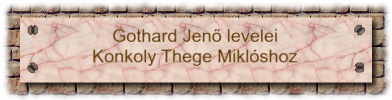 GOTHARD JENŐ LEVELEI KONKOLY THEGE MIKLÓSHOZ